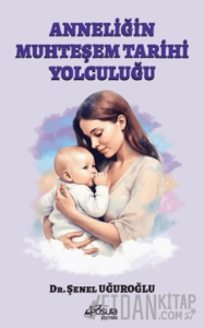 Anneliğin Muhteşem Tarihi Yolculuğu