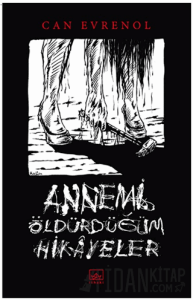 Annemi Öldürdüğüm Hikayeler