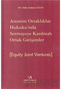 Anonim Ortaklar Hukukunda Sermaye Katılmalı Ortak Girişimler - Equıty Joınt Ventures (Ciltli)