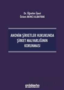 Anonim Şirketler Hukukunda Şirket Malvarlığının Korunması (Ciltli)