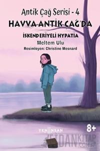Antik Çağ Serisi - 4 Havva Antik Çağ’da İskenderiyeli Hypatia