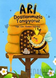 Arı Dostlarımızla Tanışıyoruz