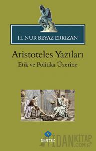 Aristoteles Yazıları: Etik ve Politika Üzerine
