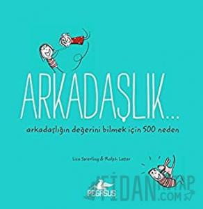 Arkadaşlık… Arkadaşlığın Değerini Bilmek İçin 500 Neden