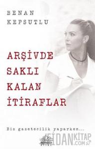 Arşivde Saklı Kalan İtiraflar