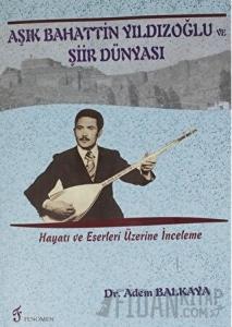 Aşık Bahattin Yıldızoğlu ve Şiir Dünyası