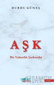 Aşk Bir Yalnızlık Şarkısıdır