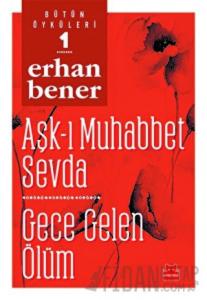 Aşk-ı Muhabbet Sevda / Gece Gelen Ölüm - Bütün Öyküleri 1