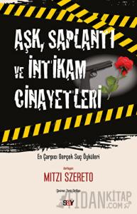 Aşk, Saplantı ve İntikam Cinayetleri