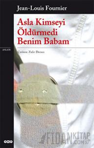Asla Kimseyi Öldürmedi Benim Babam
