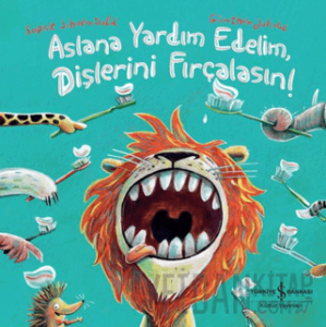 Aslana Yardım Edelim, Dişlerini Fırçalasın! (Ciltli)