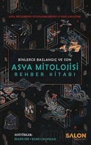 Asya Mitolojisi Rehber Kitabı: Binlerce Başlangıç ve Son (Ciltli)