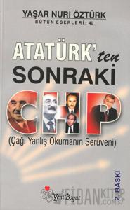 Atatürk’ten Sonraki CHP (Çağı Yanlış Okumanın Serüveni)