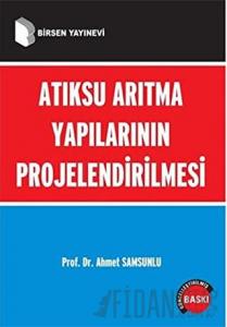 Atıksu Arıtma Yapılarının Projelendirilmesi