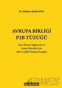 Avrupa Birliği P2B Tüzüğü: Aracı Hizmet Sağlayıcılar ve Arama Motorları İçin Adil ve Şeffaf Platform Kuralları