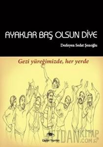 Ayaklar Baş Olsun Diye