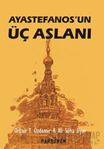 Ayastefanos’un Üç Aslanı