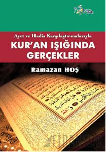 Ayet ve Hadis Karşılaştırmalarıyla Kur'an ve Gerçekler