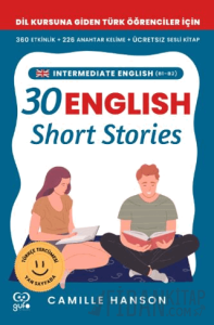 B1 – B2 English 30 Short Stories For Intermediate Learners (Orta Düzey Öğrenciler İçin 30 İngilizce Türkçe Kısa Hikaye)