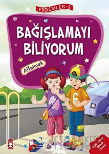 Bağışlamayı Biliyorum - Affetmek - Erdemler Serisi 2