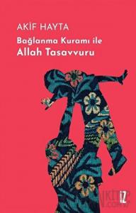 Bağlanma Kuramı İle Allah Tasavvuru (Ciltli)