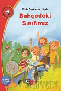Bahçedeki Sınıfımız - Minik Dostlarımız Serisi 2