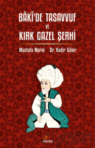 Bâkî’de Tasavvuf ve Kırk Gazel Şerhi