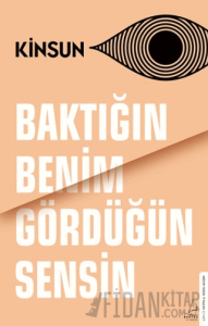 Baktığın Benim Gördüğün Sensin