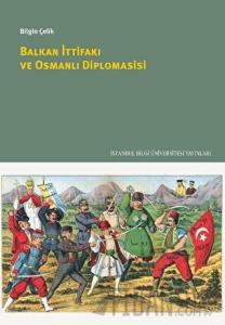 Balkan İttifakı ve Osmanlı Diplomasisi