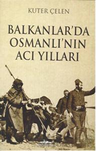 Balkanlar'da Osmanlı'nın Acı Yılları