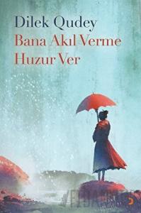 Bana Akıl Verme Huzur Ver