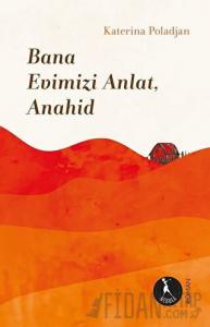 Bana Evimizi Anlat, Anahid