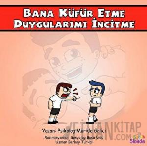 Bana Küfür Etme Duygularımı İncitme - Güçlüklerle Baş Edebilirim Serisi 1. Kitap