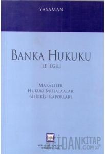 Banka Hukuku ile İlgili Makaleler Hukuki Mütalaalar Bilirkişi Raporları