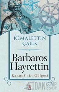 Barbaros Hayrettin Kanuni’nin Gölgesi