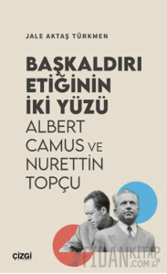 Başkaldırı Etiğinin İki Yüzü Albert Camus ve Nurettin Topçu