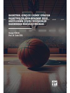Basketbol Gençler Liginde Oynayan Basketbolcuların Beslenme Bilgi Düzeylerinin Çeşitli Değişkenler Bakımından Karşılaştırılması