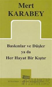 Baskınlar ve Düşler ya da Her Hayat Bir Kıştır