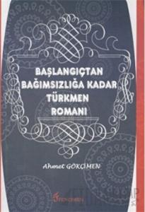 Başlangıçtan Bağımsızlığa Kadar Türkmen Romanı