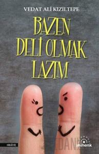 Bazen Deli Olmak Lazım