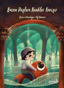 Bazen Düşlere Renkler Karışır