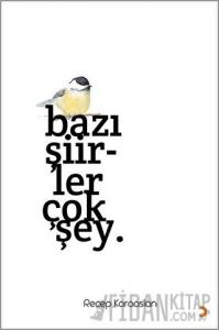 Bazı Şiirler Çok Şey.