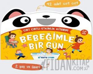 Bebeğimle Bir Gün - Cırt Cırtlı Etkinlik Kitabım (2+ Yaş)