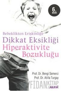 Bebeklikten Erişkinliğe Dikkat Eksikliği  Hiperaktivite Bozukluğu