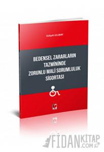 Bedensel Zararların Tazmininde Zorunlu Mali Sorumluluk Sigortası