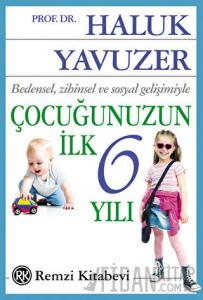 Bedensel, Zihinsel ve Sosyal Gelişimiyle Çocuğunuzun İlk 6 Yılı
