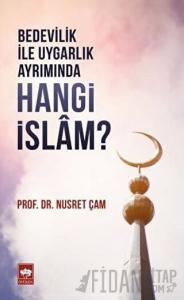 Bedevilik ile Uygarlık Ayrımında Hangi İslam?