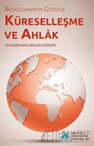 Bediüzzaman'ın Gözüyle Küreselleşme ve Ahlak