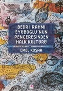 Bedri Rahmi Eyüboğlu’nun Penceresinden Halk Kültürü