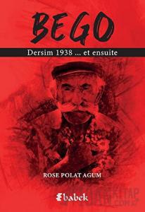Bego - Dersim 1938 et Ensuite